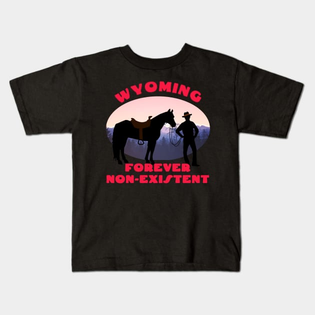 Wyoming - Forever Non-Existent Kids T-Shirt by isstgeschichte